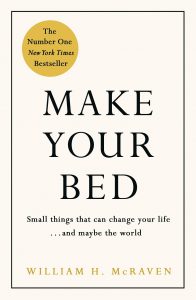 Make your bed - William H. McRaven